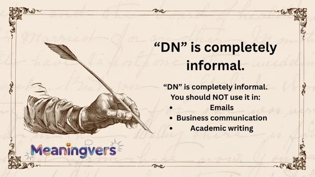 “DN” is completely informal.